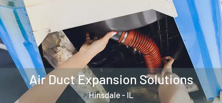  Air Duct Expansion Solutions Hinsdale - IL