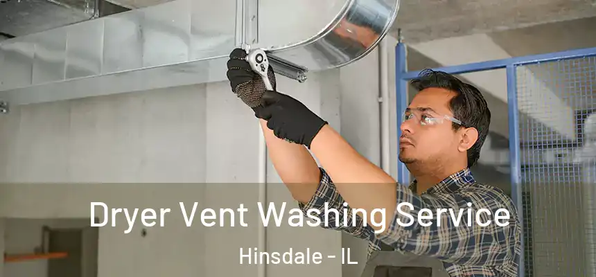  Dryer Vent Washing Service Hinsdale - IL