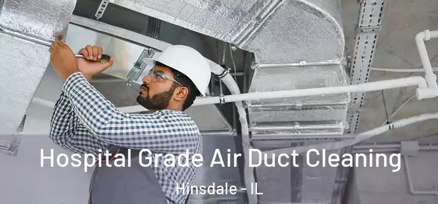  Hospital Grade Air Duct Cleaning Hinsdale - IL