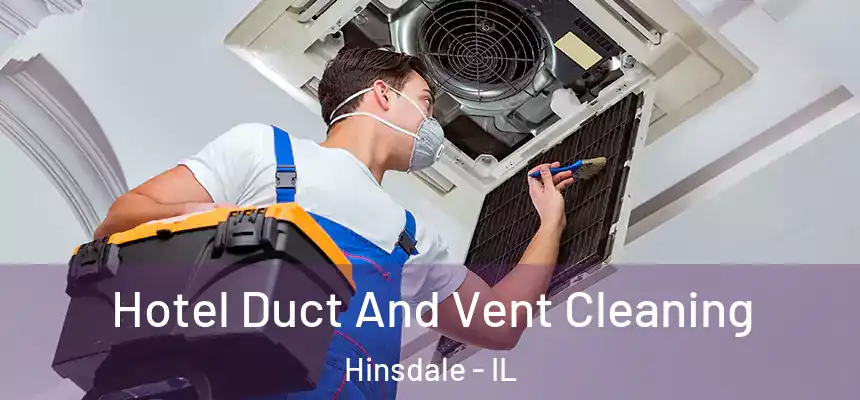  Hotel Duct And Vent Cleaning Hinsdale - IL