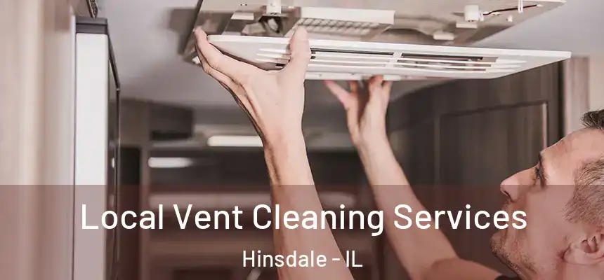  Local Vent Cleaning Services Hinsdale - IL