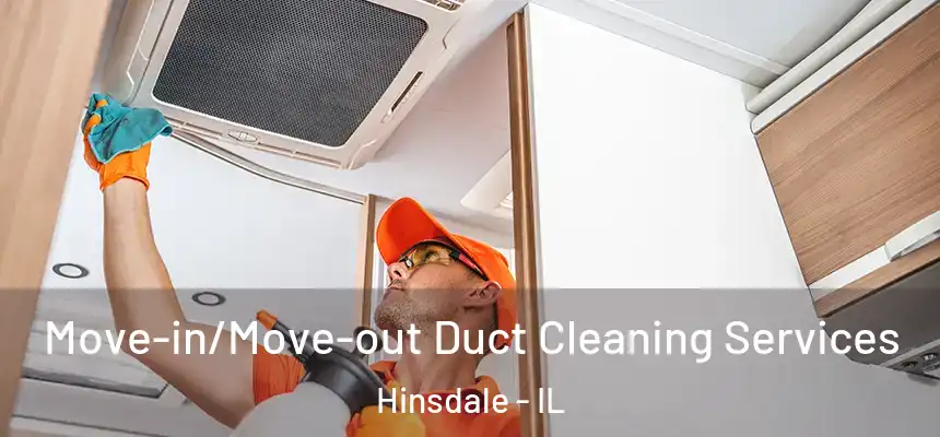  Move-in/Move-out Duct Cleaning Services Hinsdale - IL