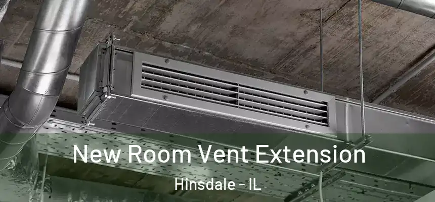  New Room Vent Extension Hinsdale - IL