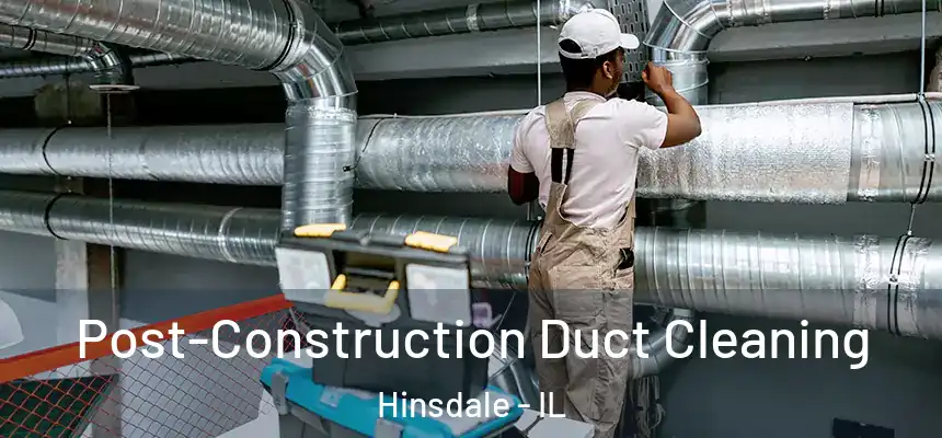 Post-Construction Duct Cleaning Hinsdale - IL