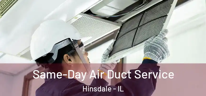 Same-Day Air Duct Service Hinsdale - IL