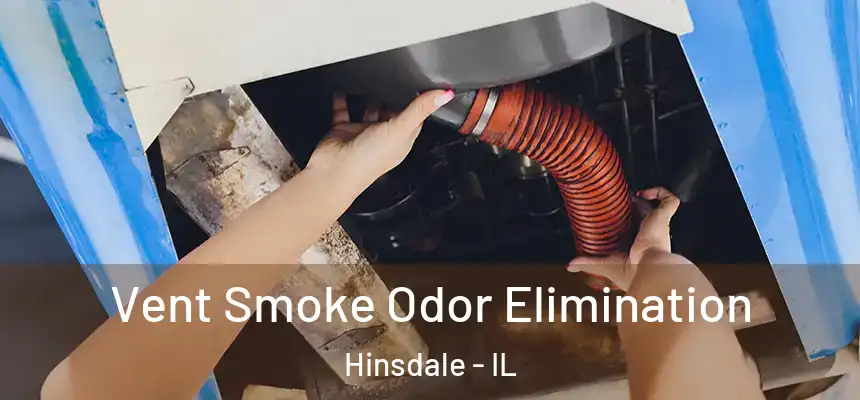  Vent Smoke Odor Elimination Hinsdale - IL